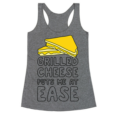 Grilled Cheese Puts Me At Ease Racerback Tank Top