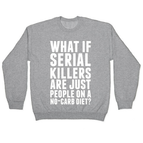 What If Serial Killers Are Just People On a No-Carb Diet? Pullover