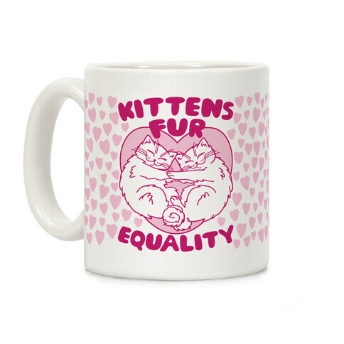 Kittens Fur Equality Coffee Mug