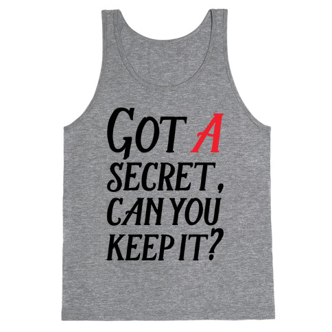 Got A Secret Can You Keep it? Tank Top