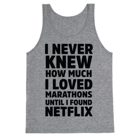 I Never Knew How Much I Loved Marathons Until Netflix Tank Top