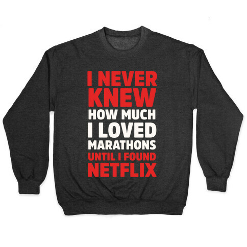 I Never Knew How Much I Loved Marathons Until Netflix Pullover