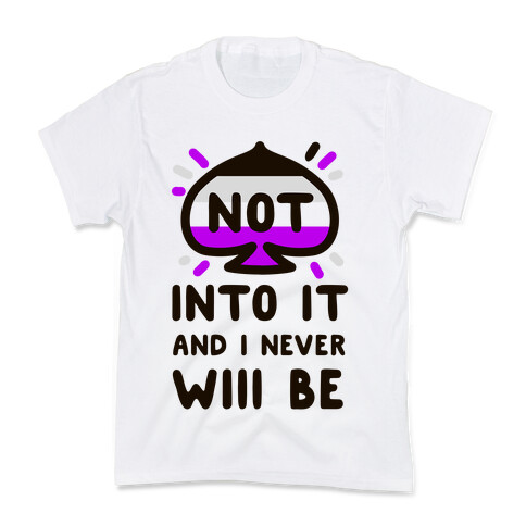 Not Into it and I Never Will Be Kids T-Shirt