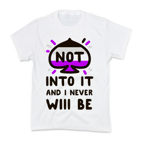 Not Into it and I Never Will Be Kids T-Shirt