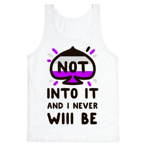 Not Into it and I Never Will Be Tank Top