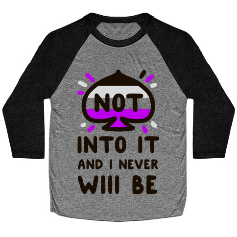 Not Into it and I Never Will Be Baseball Tee