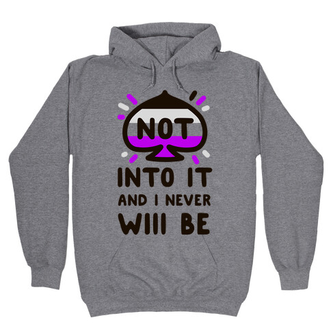 Not Into it and I Never Will Be Hooded Sweatshirt