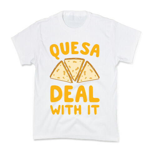 Quesa-Deal With It! Kids T-Shirt