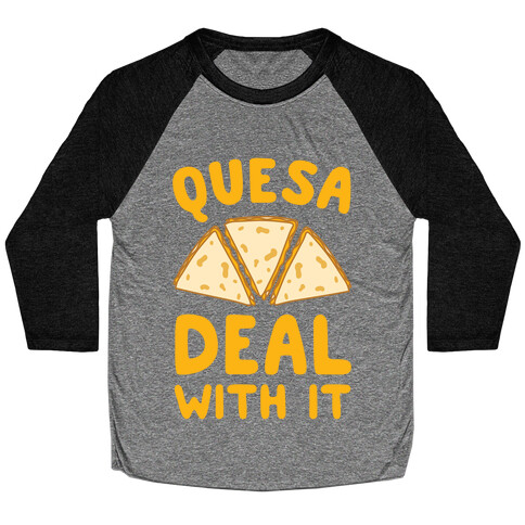 Quesa-Deal With It! Baseball Tee