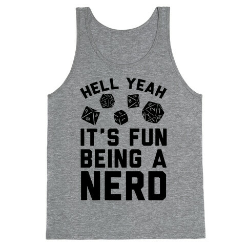 Hell Yeah It's Fun Being A Nerd Tank Top