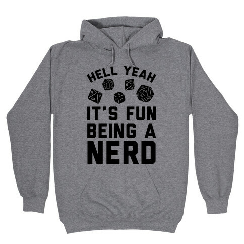 Hell Yeah It's Fun Being A Nerd Hooded Sweatshirt