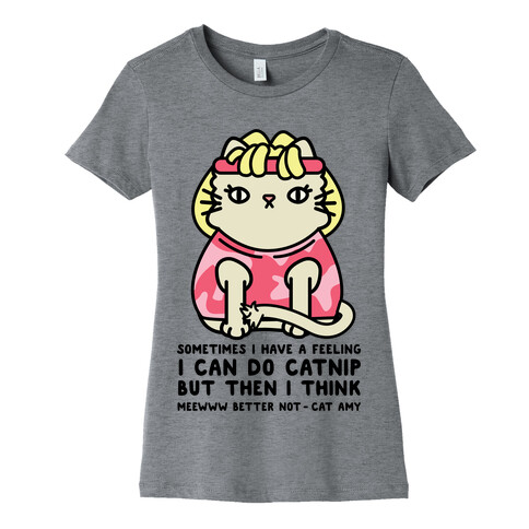 Sometimes I Have a Feeling I Can Do Catnip Womens T-Shirt