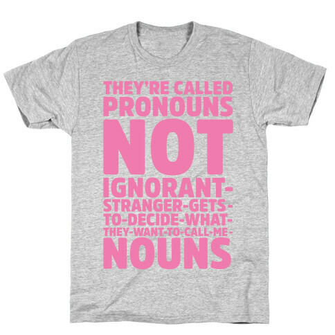 They're Called Pronouns T-Shirt