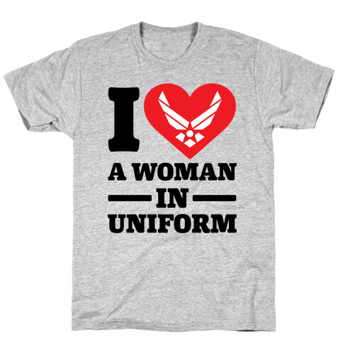 I Love A Woman In Uniform T-Shirt