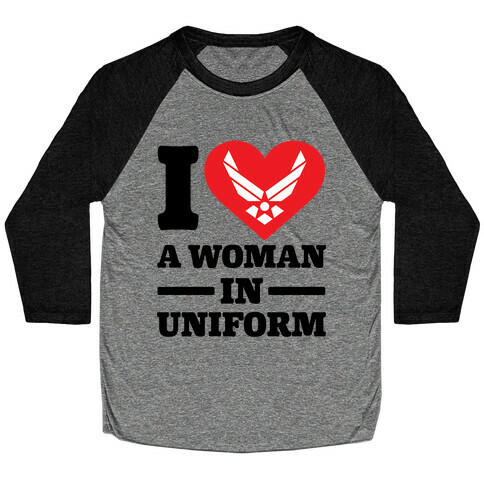 I Love A Woman In Uniform Baseball Tee