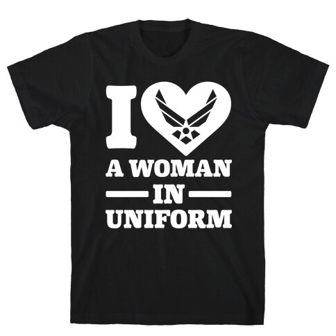 I Love A Woman In Uniform T-Shirt