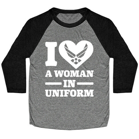 I Love A Woman In Uniform Baseball Tee