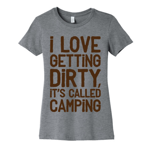 I Love Getting Dirty Womens T-Shirt