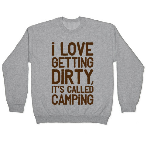 I Love Getting Dirty Pullover