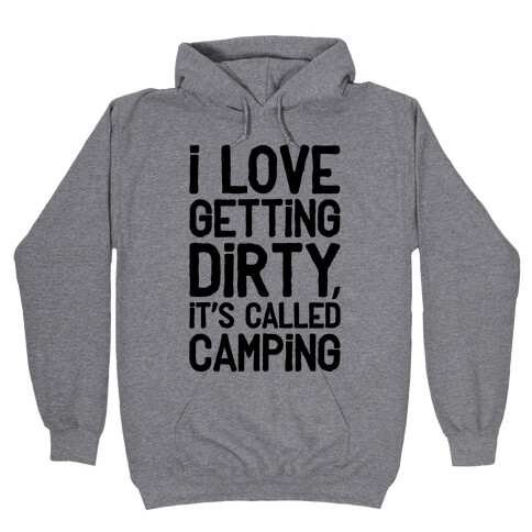 I Love Getting Dirty Hooded Sweatshirt