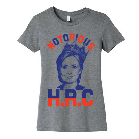 Notorious HRC Womens T-Shirt