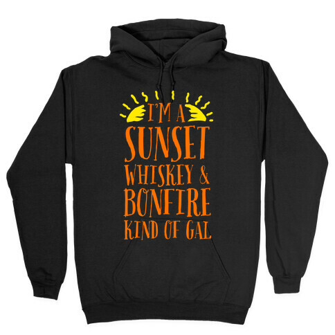 I'm a Sunset, Whiskey, and Bonfire Kind of Gal Hooded Sweatshirt