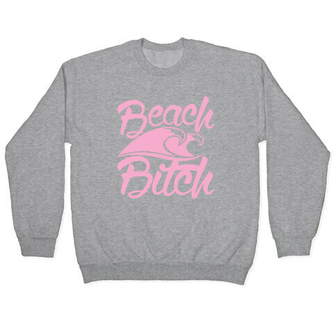 Beach Bitch Pullover