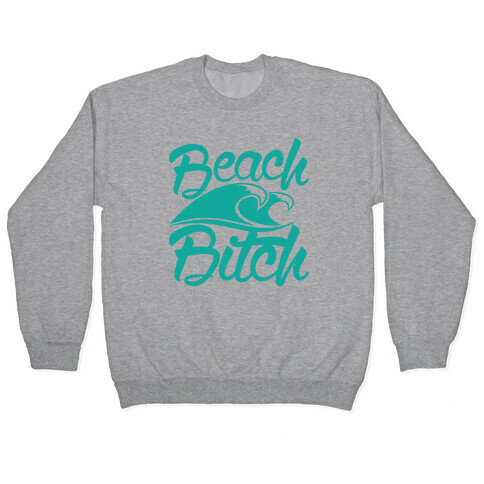 Beach Bitch Pullover