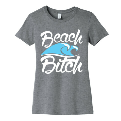 Beach Bitch Womens T-Shirt