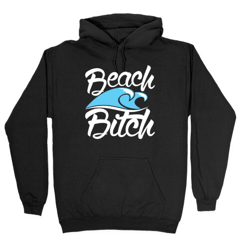 Beach Bitch Hooded Sweatshirt