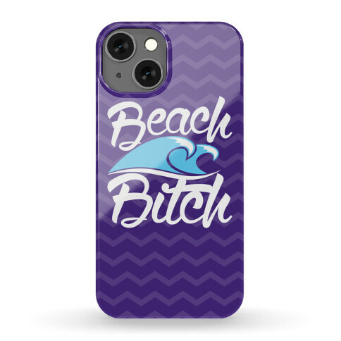 Beach Bitch Phone Case