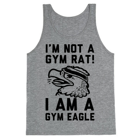 I'm Not a Gym Rat! I Am a Gym EAGLE Tank Top