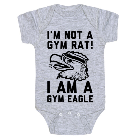 I'm Not a Gym Rat! I Am a Gym EAGLE Baby One-Piece