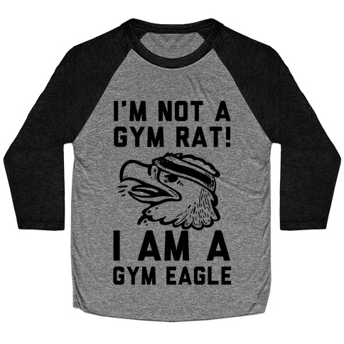 I'm Not a Gym Rat! I Am a Gym EAGLE Baseball Tee