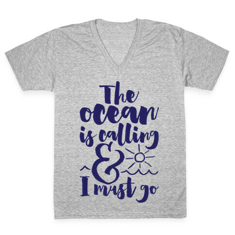 The Ocean Is Calling And I Must Go V-Neck Tee Shirt