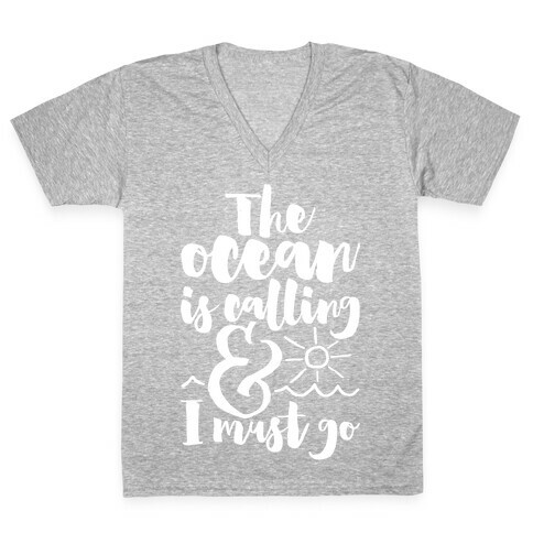 The Ocean Is Calling And I Must Go V-Neck Tee Shirt