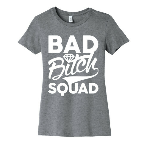 Bad Bitch Squad Womens T-Shirt