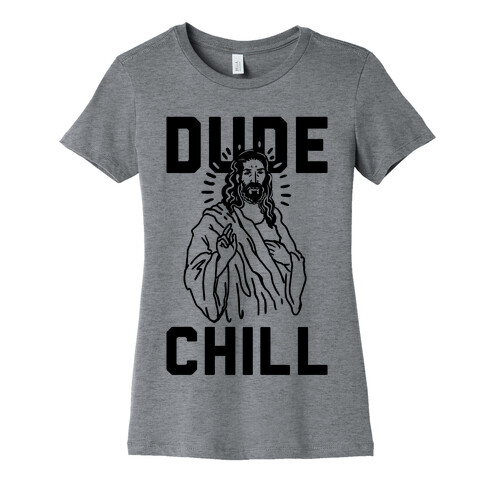 Dude Chill Womens T-Shirt