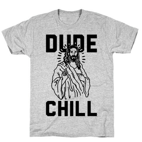 Dude Chill T-Shirt