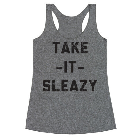 Take It Sleazy Racerback Tank Top