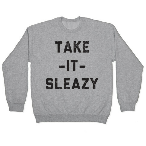 Take It Sleazy Pullover