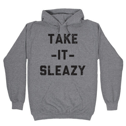 Take It Sleazy Hooded Sweatshirt