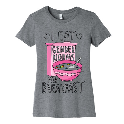 I Eat Gender Norms For Breakfast Womens T-Shirt