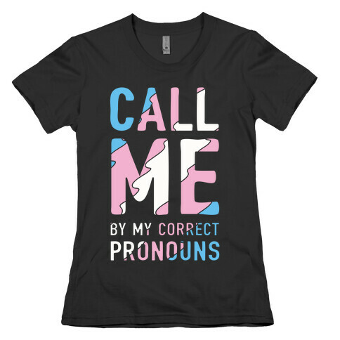 Call Me By My Correct Pronouns Womens T-Shirt