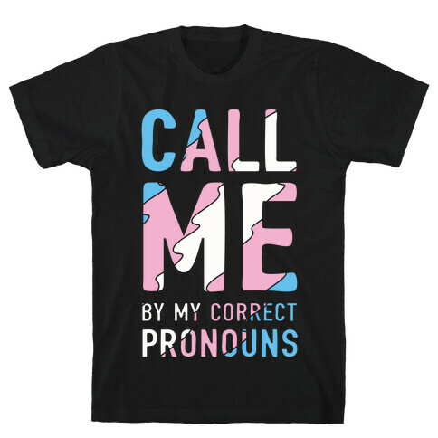 Call Me By My Correct Pronouns T-Shirt