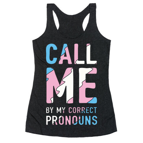 Call Me By My Correct Pronouns Racerback Tank Top
