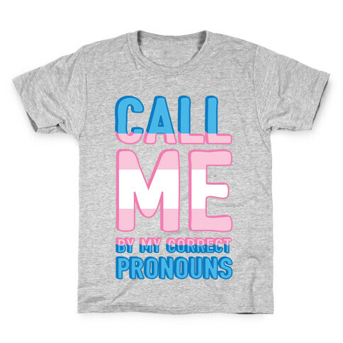 Call Me By My Correct Pronouns Kids T-Shirt