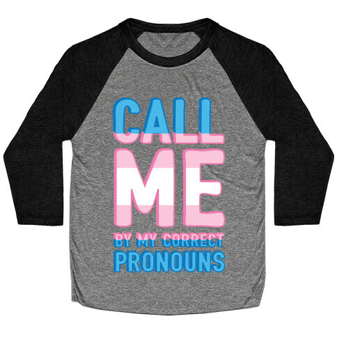 Call Me By My Correct Pronouns Baseball Tee