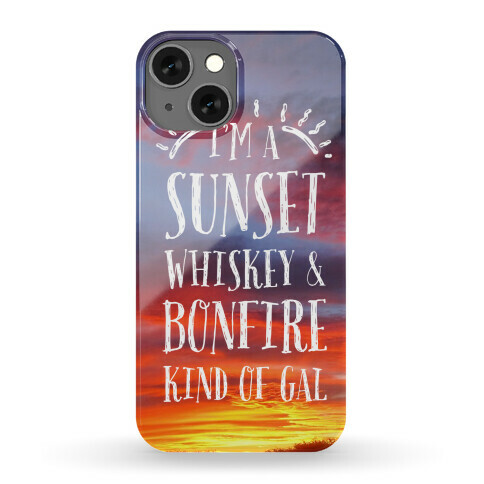 I'm a Sunset, Whiskey, and Bonfire Kind of Gal Phone Case