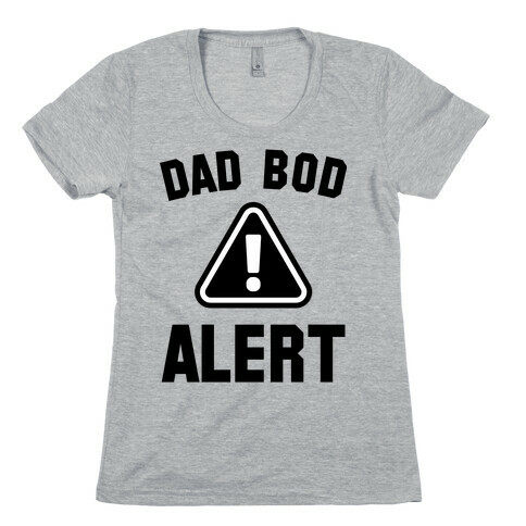 Dad Bod Alert Womens T-Shirt